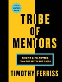 Tribe of Mentors : Short Life Advice from the Best in the World - Timothy Ferriss, Vermilion 1