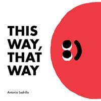 This Way, That Way - Antonio Ladrillo, Tate Publishing 1