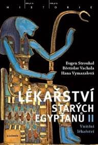 Lékařství starých Egypťanů II - Eugen Strouhal, Břetislav Vachala, Hana Vymazalová 1