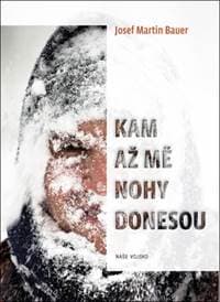 Kam až mě nohy donesou - Josef Martin Bauer 1