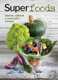 Superfoods - Zdravé, výživné a posilující recepty - Trenchiová Cinzia