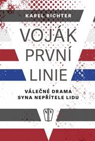 Voják první linie - Válečné drama syna nepřítele lidu - Richter Karel 1