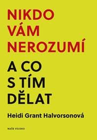 Nikdo vám nerozumí a co s tím dělat - Grant Halvorsonová Heidi 1