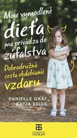 Moje vymodlené dieťa ma privádza do zúfalstva - Graf,Katja Seide Danielle 1