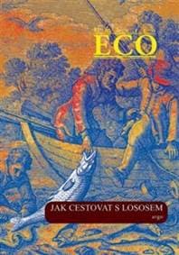 Jak cestovat s lososem a jiné eseje - Umberto Eco 1