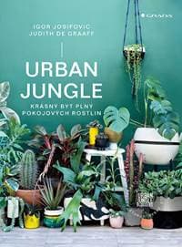 Urban Jungle - Krásný byt plný pokojových rostlin - Igor Josifovic, Judith de Graaff