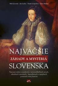 Najväčšie záhady a mystériá Slovenska - Kolektív 1