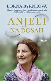 Anjeli na dosah - Byrneová Lorna