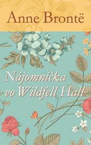 Nájomníčka vo Wildfell Hall - Anne Brontë