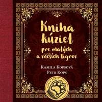 Kniha kúziel pre malých a väčších tigrov - Kamila Kopsová, Petr Kops
