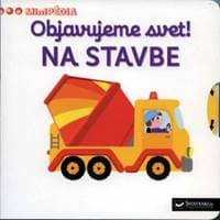 MiniPÉDIA - Objavujeme svet! Na stavbe - autor neuvedený 1