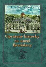 Oprášené historky zo starej Bratislavy - Igor Janota 1