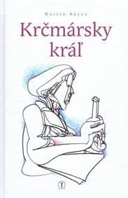 Krčmársky kráľ - Rázus Martin