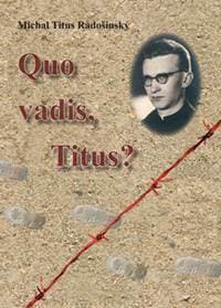 Quo Vadis, Titus? - Michal Titus Radošinský 1