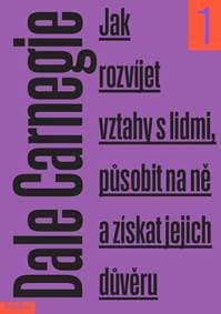 Jak rozvíjet vztahy s lidmi, působit na ně a získat jejich důvěru - Dale Carnegie 1