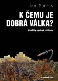 K čemu je dobrá válka? - Ian Morris 1