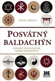 Posvátný baldachin - Základy sociologické teorie náboženství - Berger Peter L.