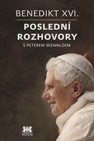 Benedikt XVI.Poslední rozhovory s Peterem Seewaldem - Seewald Peter