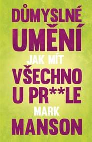 Důmyslné umění, jak mít všechno u pr**le - Manson Mark 1