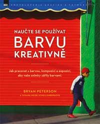 Naučte se používat barvu kreativně - Bryan Peterson, Susana Heida Schellenbergová