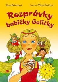 Rozprávky babičky Guličky - Alena Peisertová, Vlasta Švejdová