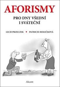 Aforismy pro dny všední i sváteční - Lech Przeczek, Patricie Holečková 1