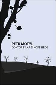 Doktor Pilka si kope hrob - Petr Motýl 1