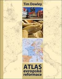 Atlas evropské reformace - Tim Dowley 1