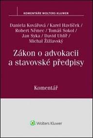 Zákon o advokacii a stavovské předpisy - Daniela Kovářová, Karel Havlíček, Robert Němec, Tomáš Sokol, Jan Syka, David ...