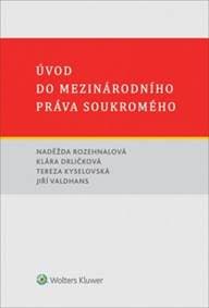 Úvod do mezinárodního práva soukromého - Naděžda Rozehnalová, Jiří Valdhans, Klára Drličková, Tereza Kyselovská