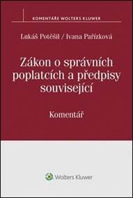 Zákon o správních poplatcích a předpisy související - Lukáš Potěšil, Ivana Pařízková