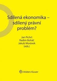 Sdílená ekonomika – sdílený právní problém? - Jan Pichrt, Radim Boháč, Jakub Morávek