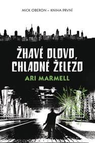 Žhavé olovo, chladné železo - Mick Oberon 1 - Marmell Ari