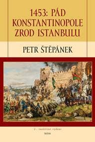 1453: Pád Konstantinopole – Zrod Istanbulu - 2.vydání - Štěpánek Petr