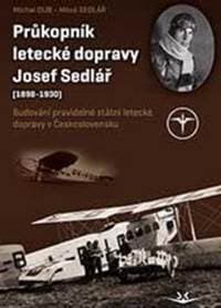 Průkopník letecké dopravy Josef Sedlář - Michal Dub, Miloš Sedlář