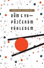 Dům s vypůjčeným výhledem - Leierová Martina