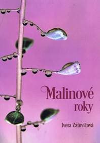 Malinové roky - Zaťovičová Iveta
