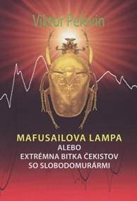Mafusailova lampa alebo Extrémna bitka čekistov so slobodomurármi - Pelevin Viktor