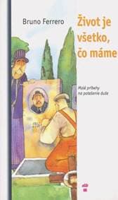 Život je všetko, čo máme - Bruno Ferrero 1