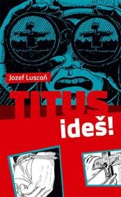 Titus, ideš! - Jozef Luscoň