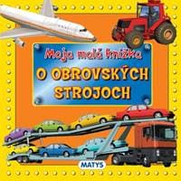 Moja malá knižka o obrovských strojoch - autor neuvedený 1