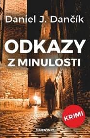 Odkazy z minulosti - Daniel J. Dančík 1