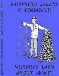 Murphyho zákony o peniazoch Murphy´s laws about money - autor neuvedený