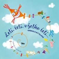 Letí, letí, všetko letí ... - Dittelová Gabriela 1