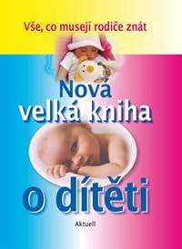Nová velká kniha o dítěti - autor neuvedený 1