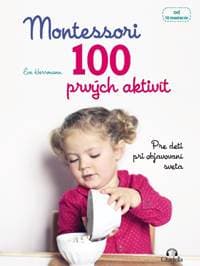Montessori 100 prvých aktivít - Pre deti pri objavovaní sveta - Éve Herrmann