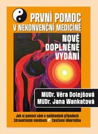 První pomoc v nekonvenční medicíně - Věra Dolejšová, Jana Wankatová 1