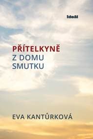 Přítelkyně z domu smutku - Kantůrková Eva 1