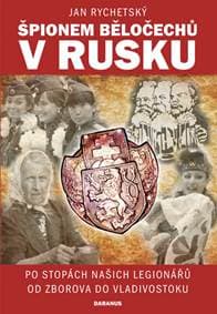 Špionem Běločechů v Rusku - Jan Rychetský 1