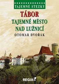 Tajemné stezky - Tábor tajemné město nad Lužnicí - Otomar Dvořák 1